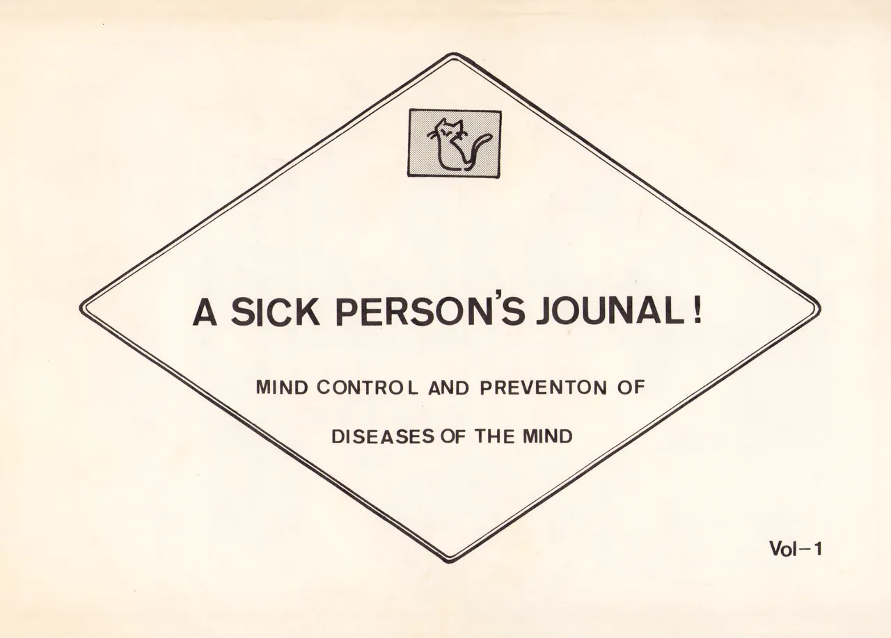 A SICK PERSONS JOURNAL! - MIND CONTROL AND PREVENTION OF DISEASES OF THE MIND - Vol. 1 page 1 full