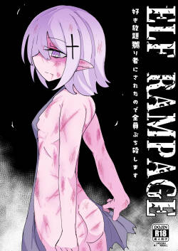 ELF RAMPAGE: I was made into everyone’s plaything and abused however they pleased, so I’m going to slaughter them all.