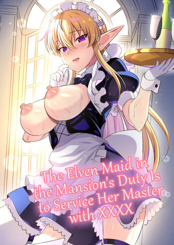 Oyashiki ni Tsukaeru Elf wa Goshujin-sama ni XXXX de Gohoushi Suru no ga Shigoto desu | The Elven Maid in the Mansion's Duty is to Service Her Master with XXXX cover