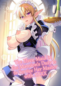 Oyashiki ni Tsukaeru Elf wa Goshujin-sama ni XXXX de Gohoushi Suru no ga Shigoto desu | The Elven Maid in the Mansion's Duty is to Service Her Master with XXXX