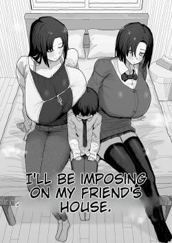 I'm going to impose on my friend's place...