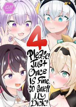 Onegaishimasu!! Ikkai dake de Ii no de Toriaezu Kaide Kudasai 4 ー Please! Just Once Is Fine, So Smell My Dick! 4