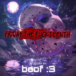 Friday The Fuckteenth by Patreon Boof666