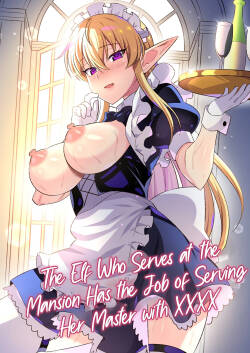 Oyashiki ni Tsukaeru Elf wa Goshujin-sama ni XXXX de Gohoushi Suru no ga Shigoto desu | The Elf Who Serves at the Mansion Has the Job of Serving Her Master with XXXX