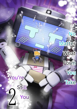 Donna Sugata demo Kimi wa, Konna Sugata demo Anata wa, 2 | No Matter What Form You Take, You're Still You, 2