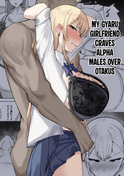 Gal na Kanojo wa Otaku yori mo Tsuyoi Osu ga Suki｜My Gyaru Girlfriend Craves Alpha Males over Otakus