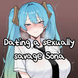 Dating a sexually savage Sona