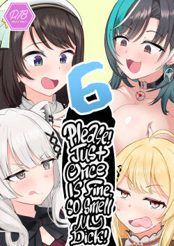 Onegaishimasu!! Ikkai dake de Ii no de Toriaezu Kaide Kudasai 6 ー Please! Just Once Is Fine, So Smell My Dick! 6